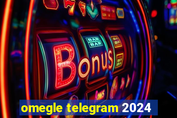 omegle telegram 2024